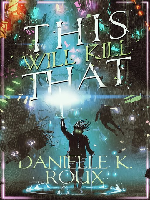 Title details for This Will Kill That by Danielle K. Roux - Available